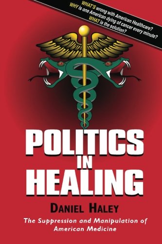 Politics in Healing: The Suppression and Manipulation of American Medicine