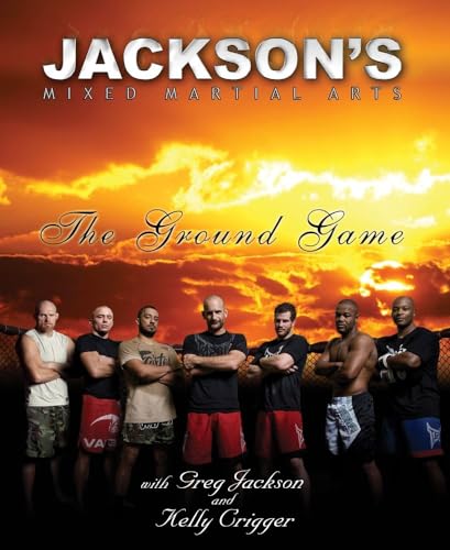 Jackson's Mixed Martial Arts: The Ground Game: The Ground Game
