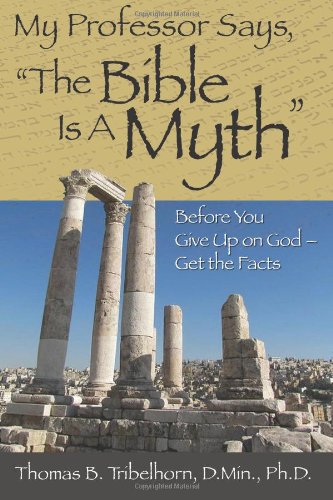 My Professor Says, the Bible Is a Myth