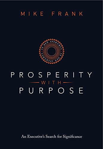 Prosperity With Purpose: An Executive's Search For Significance
