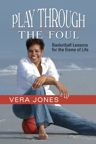Play Through the Foul - Basketball Lessons for the Game of Life