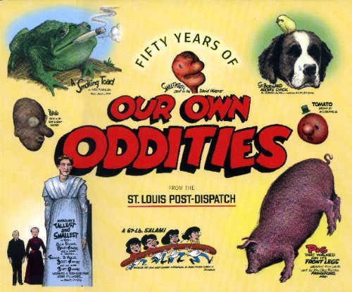 Fifty Years of Our Own Oddities From the St. Louis Post-Dispatch