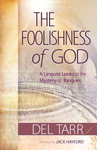 Foolishness of God : A Linquist Looks at the Mystery of Tongues
