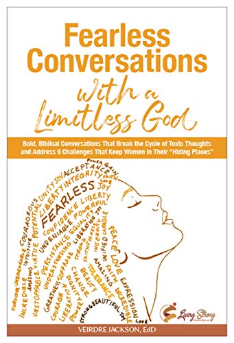 Fearless Conversations with a Limitless God: Bold, Biblical Conversations That Break the Cycle of Toxic Thoughts and Address Nine Challenges That Keep Women in Their "Hiding Places