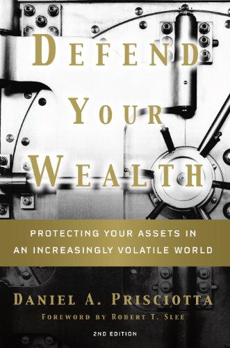 Defend Your Wealth: Protecting Your Assets in an Increasingly Volatile World, Second Edition