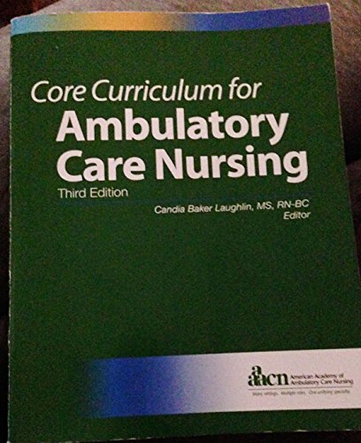 Core Curriculum for Ambulatory Care Nursing (Laughlin, Core Curriculum for Ambulatory Care Nursing)