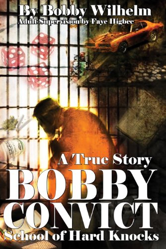 BOBBY CONVICT, School of Hard Knocks