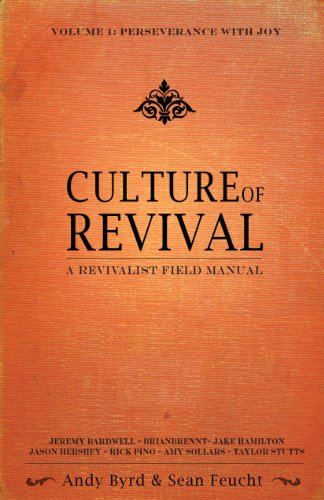 Culture of Revival – A Revivalist Field Manual: Vol. 1 Perseverance with Joy