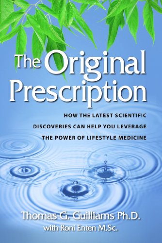 The Original Prescription: How the Latest Scientific Discoveries Can Help You Leverage the Power of Lifestyle Medicine