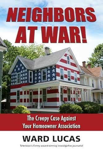 Neighbors at War!: The Creepy Case Against Your Homeowners Association
