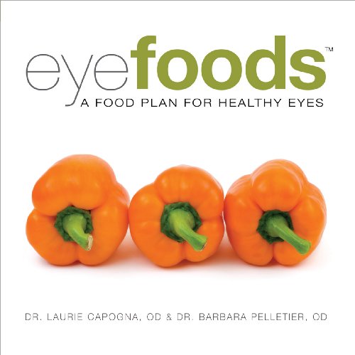 Eyefoods: A Food Plan for Healthy Eyes by OD Dr. Laurie Capogna (2011-05-03)