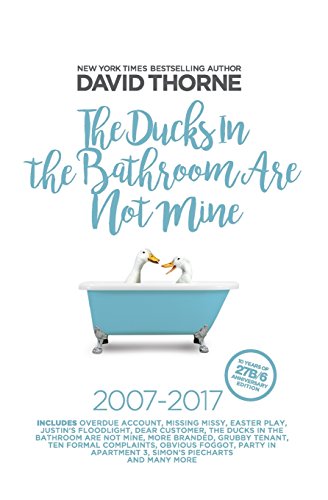 The Ducks In The Bathroom Are Not Mine: A decade of irreverence and procrastination