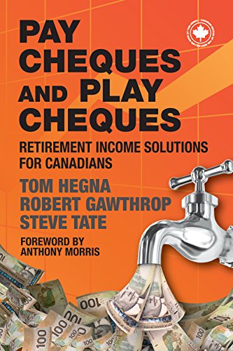 Pay Cheques and Play Cheques : Retirement Income Solutions for Canadians