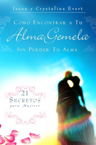 How to Find Your Soulmate Without Losing Your Soul (Spanish Edition)