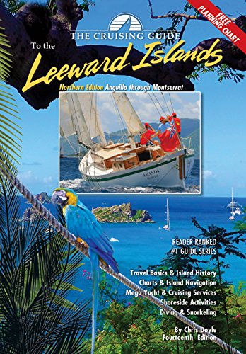 The Cruising Guide to the Northern Leward Islands: Anguilla Through Montserrat Northern Edition
