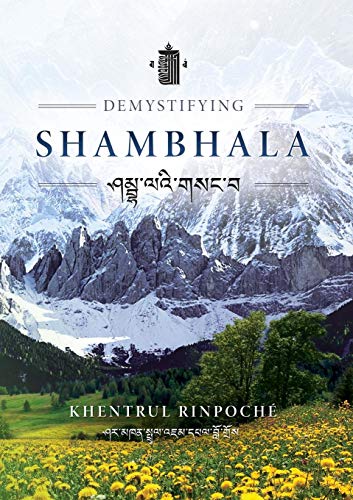 Demystifying Shambhala: The perfection of peace and harmony as revealed by the Jonang Tradition of Kalachakra.