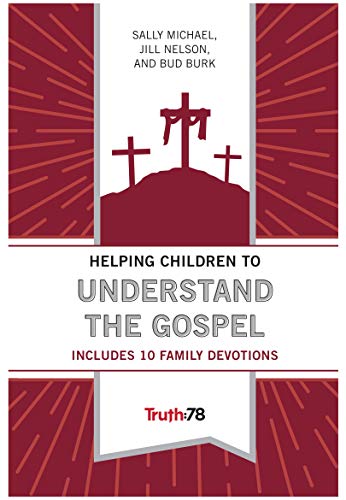 Helping Children to Understand the Gospel: Includes 10 Family Devotions