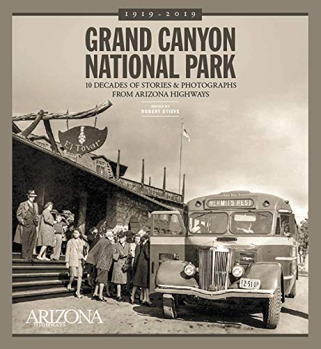Grand Canyon National Park: 10 Decades of Stories and Photographs from Arizona Highways