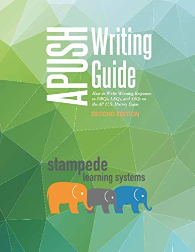 APUSH Writing Guide: How to Write Winning Responses to DBQs, LEQs, and SAQs on the AP U.S. History Exam