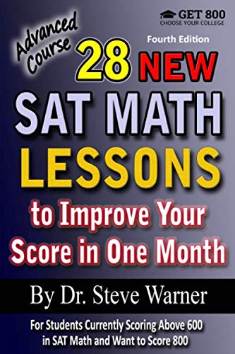 28 New SAT Math Lessons to Improve Your Score in One Month - Advanced Course: For Students Currently Scoring Above 600 in SAT Math and Want to Score 800
