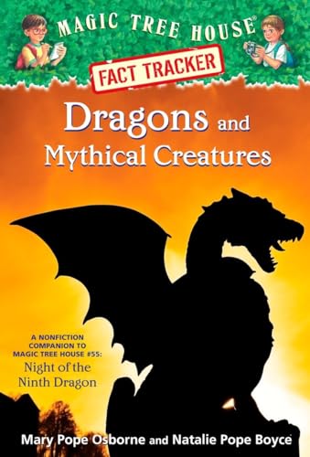 Dragons and Mythical Creatures: A Nonfiction Companion to Magic Tree House #55: Night of the Ninth Dragon (Magic Tree House (R) Fact Tracker)
