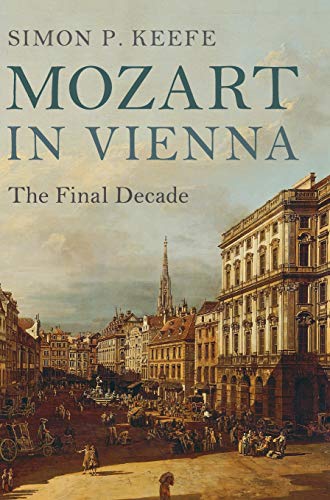 Mozart in Vienna: The Final Decade