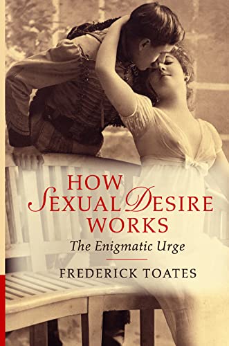 How Sexual Desire Works: The Enigmatic Urge