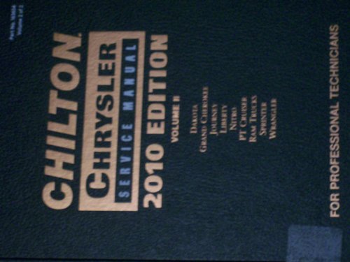 Chilton Chrysler Service Manual 2010 Edition Volume 2 Dakota, Grand Cherokee, Journey, Liberty, Nitro, PT Cruiser, Ram Trucks, Sprinter, Wrangler Volume 2 of 2