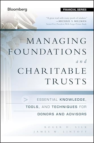 Managing Foundations and Charitable Trusts: Essential Knowledge, Tools, and Techniques for Donors and Advisors (Bloomberg Financial)