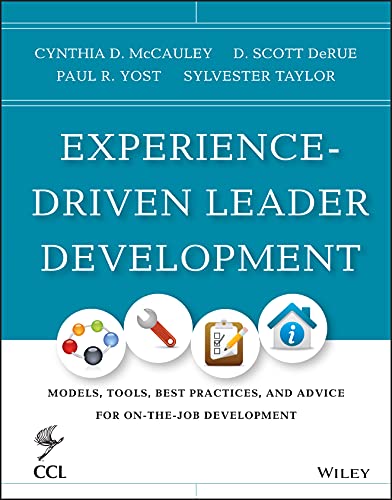 Experience-Driven Leader Development: Models, Tools, Best Practices, and Advice for On-the-Job Development (J-B CCL (Center for Creative Leadership))