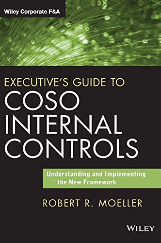 Executive's Guide to COSO Internal Controls: Understanding and Implementing the New Framework (Wiley Corporate F&A)