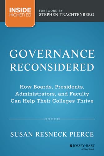 Governance Reconsidered: How Boards, Presidents, Administrators, and Faculty Can Help Their Colleges Thrive