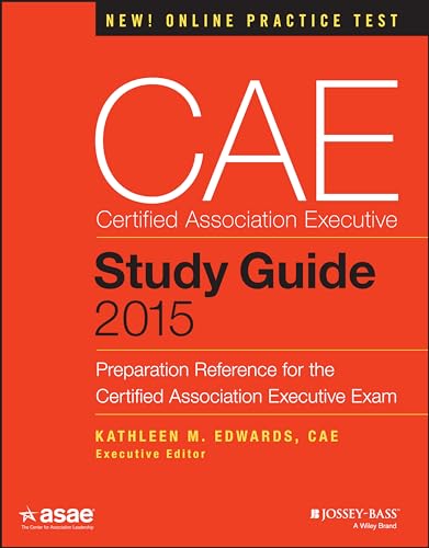 CAE Study Guide 2015: Preparation Reference for the Certified Association Executive Exam (The ASAE Series)