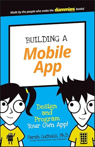 Building a Mobile App: Design and Program Your Own App! (Dummies Junior)