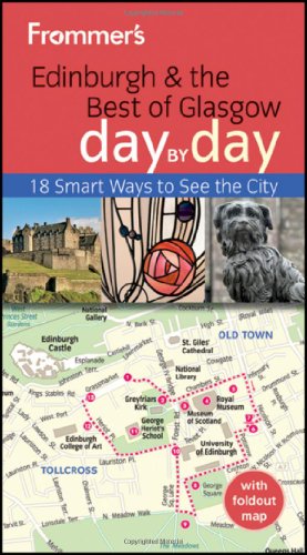 Frommer's Edinburgh and the Best of Glasgow Day By Day (Frommer's Day by Day - Pocket)