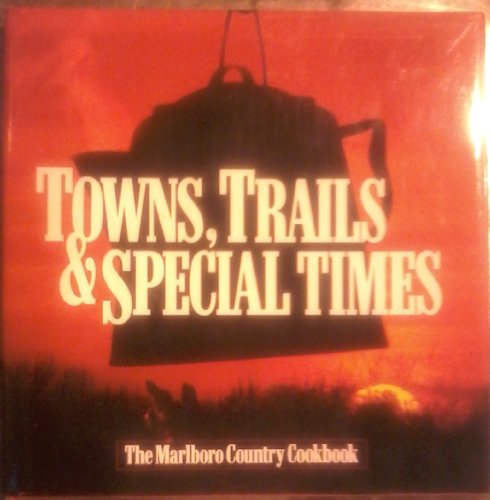 Towns Trails & Special Times : The Marlboro Country Cookbook