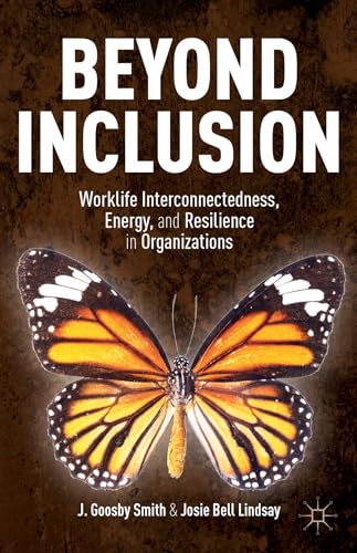 Beyond Inclusion: Worklife Interconnectedness, Energy, and Resilience in Organizations