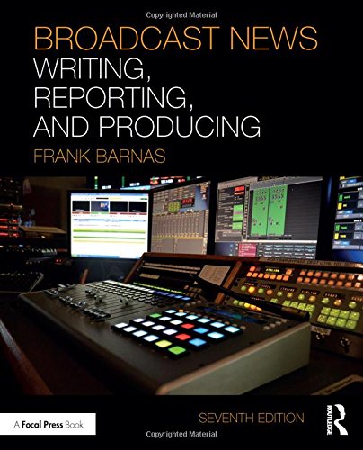 Broadcast News Writing, Reporting, and Producing