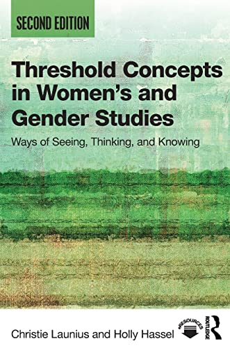 Threshold Concepts in Womens and Gender Studies: Ways of Seeing Thinking and Knowing