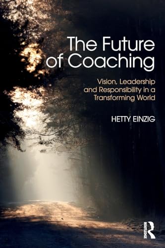 The Future of Coaching: Vision Leadership and Responsibility in a Transforming World