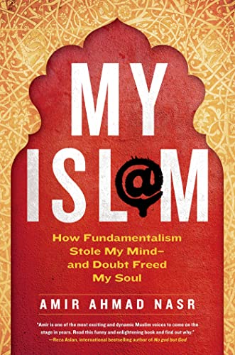 My Isl@m: How Fundamentalism Stole My Mind---and Doubt Freed My Soul