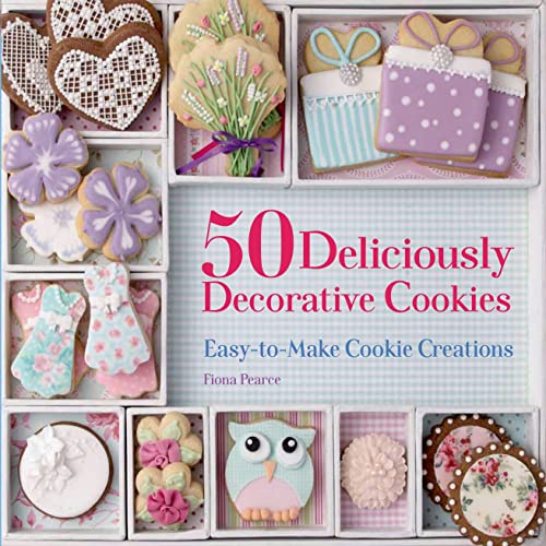 50 Deliciously Decorative Cookies: Easy-to-Make Cookie Creations