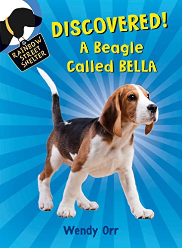DISCOVERED! A Beagle Called Bella (Rainbow Street Shelter, 6)