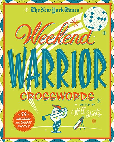 The New York Times Weekend Warrior Crosswords: 50 Saturday and Sunday Puzzles
