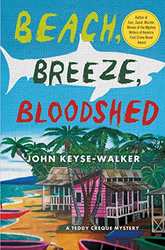 Beach, Breeze, Bloodshed: A Teddy Creque Mystery (Teddy Creque Mysteries, 2)
