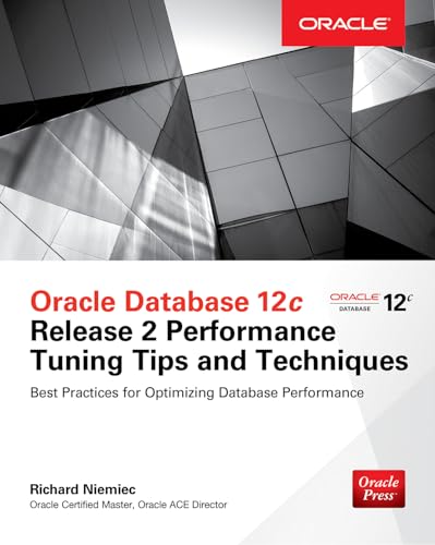 Oracle Database 12c Release 2 Performance Tuning Tips & Techniques (Oracle Press)