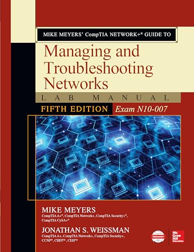 Mike Meyers' CompTIA Network+ Guide to Managing and Troubleshooting Networks Lab Manual, Fifth Edition (Exam N10-007)