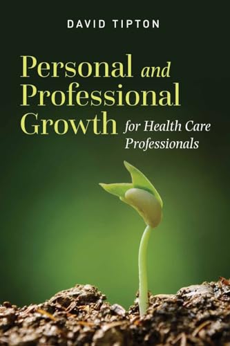 Personal and Professional Growth for Health Care Professionals: .