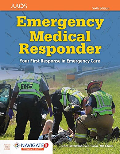 Emergency Medical Responder: Your First Response in Emergency Care Includes Navigate 2 Essentials Access: . (American Academy of Orthopaedic Surgeons)
