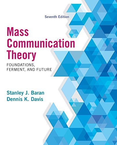 Mass Communication Theory: Foundations, Ferment, and Future, 7th Edition